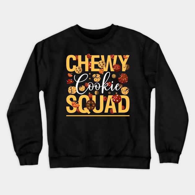 Chewy cookie squad - a cookie lover design Crewneck Sweatshirt by FoxyDesigns95